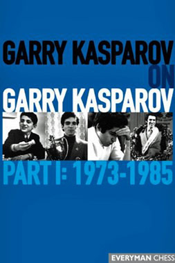 Garry kasparov on Garry Kasparov. Part 1: 1973-1985